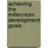 Achieving the Millennium Development Goals