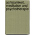 Achtsamkeit, Meditation und Psychotherapie