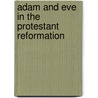 Adam And Eve In The Protestant Reformation by Kathleen M. Crowther