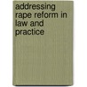 Addressing Rape Reform in Law and Practice door Professor Susan Caringella