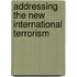 Addressing The New International Terrorism