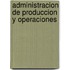 Administracion de Produccion y Operaciones