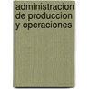 Administracion de Produccion y Operaciones door Norman Gaither