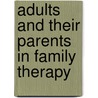 Adults and Their Parents in Family Therapy door Lee A. Headley