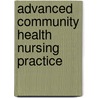Advanced Community Health Nursing Practice by Naomi E. Ervin