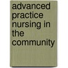 Advanced Practice Nursing in the Community by Carl O. Helvie