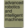 Advanced Robotics And Intelligent Machines door Onbekend