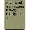 Advanced Techniques In Web Intelligence -1 by Unknown