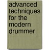 Advanced Techniques for the Modern Drummer door Jim Chapin
