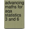 Advancing Maths For Aqa Statistics 3 And 6 by Unknown