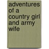 Adventures Of A Country Girl And Army Wife door Thomas Saint John Arnold