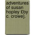 Adventures of Susan Hopley £By C. Crowe].