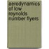 Aerodynamics Of Low Reynolds Number Flyers