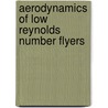 Aerodynamics Of Low Reynolds Number Flyers by Yongsheng Lian