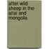 After Wild Sheep in the Altai and Mongolia