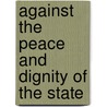 Against The Peace And Dignity Of The State door William L. Byrd Iii