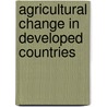 Agricultural Change In Developed Countries door Ian R. Bowler