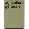 Agriculture Générale door Am�D�E. Boitel