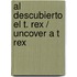 Al Descubierto el T. Rex / Uncover A T Rex