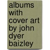 Albums With Cover Art By John Dyer Baizley door Onbekend