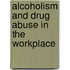 Alcoholism And Drug Abuse In The Workplace