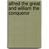 Alfred The Great And William The Conqueror door Frederick York Powell