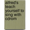 Alfred's Teach Yourself To Sing With Cdrom by Karen Surmani