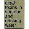 Algal Toxins in Seafood and Drinking Water door Ian R. Falconer