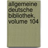 Allgemeine Deutsche Bibliothek, Volume 104 door Onbekend