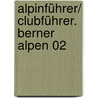 Alpinführer/ Clubführer. Berner Alpen 02 by Jurg Muller