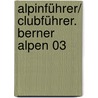 Alpinführer/ Clubführer. Berner Alpen 03 door Christoph Blum