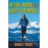 Altitude Training and Athletic Performance door Randall L. Wilber