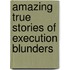Amazing True Stories Of Execution Blunders
