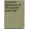 American Diplomacy of the Second World War door Onbekend