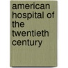 American Hospital of the Twentieth Century door Edward Fletcher Stevens