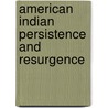 American Indian Persistence And Resurgence door Karl Kroeber