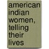 American Indian Women, Telling Their Lives