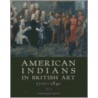 American Indians In British Art, 1700-1840 door Stephanie Pratt