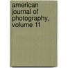 American Journal Of Photography, Volume 11 by Anonymous Anonymous