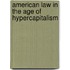 American Law In The Age Of Hypercapitalism