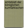 Amtsblatt Der Königlichen Kurmärkischen door Prussia Kurmark