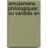 Amusemens Philologiques: Ou Variétés En door Gabriel Peignot