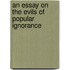 An Essay On The Evils Of Popular Ignorance