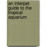 An Interpet Guide To The Tropical Aquarium by Dick Mills