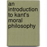 An Introduction To Kant's Moral Philosophy door Jennifer K. Uleman