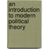 An Introduction To Modern Political Theory