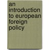 An Introduction to European Foreign Policy door Fraser Cameron