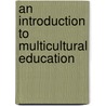 An Introduction to Multicultural Education door James Banks