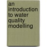 An Introduction to Water Quality Modelling door Lloyd James