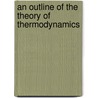 An Outline Of The Theory Of Thermodynamics door Edgar Buckingham